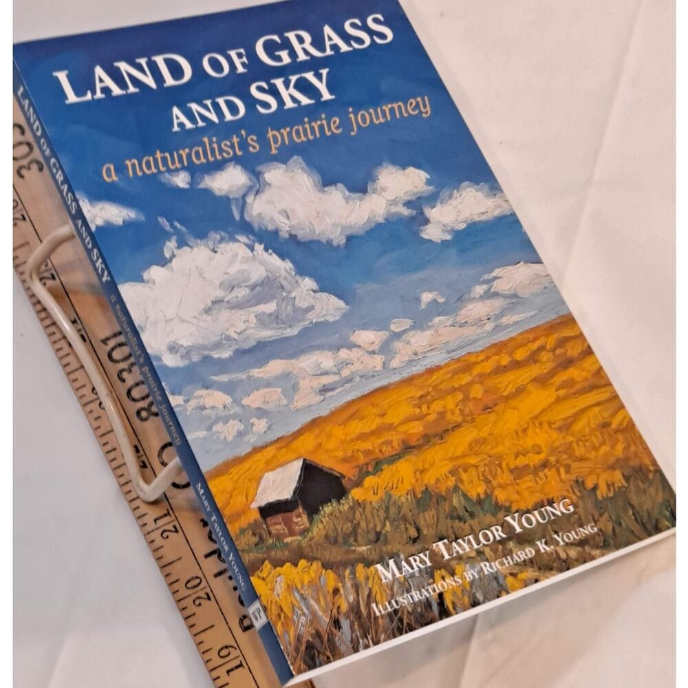 Land of Grass and Sky : A Naturalist's Prairie Journey - Mary Taylor Young, 2002